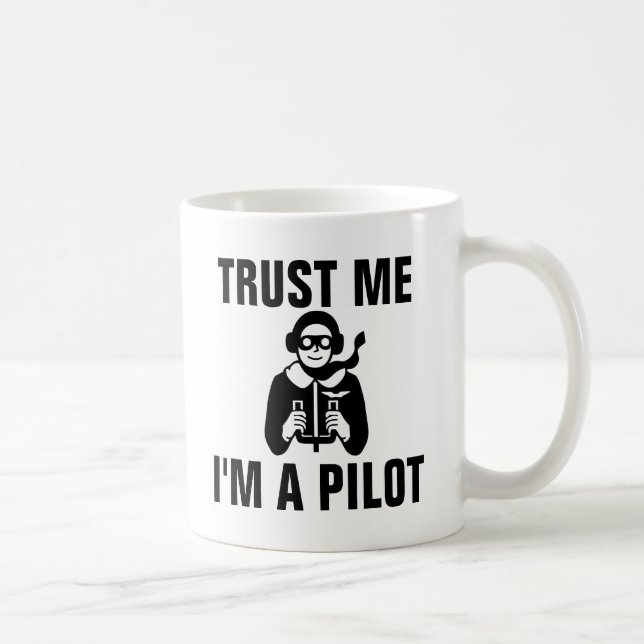 Vertrauen Sie, dass ich ich ein Pilot bin Tasse (Rechts)