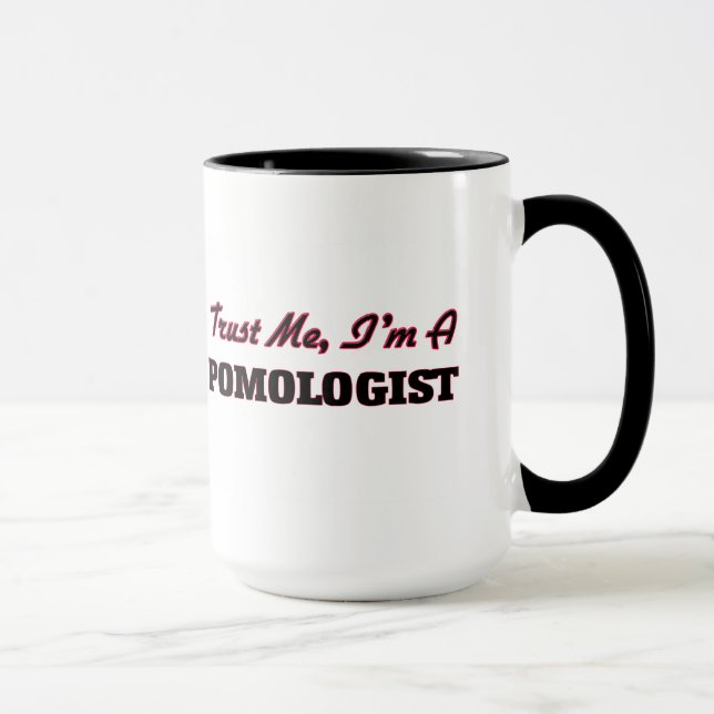 Vertrauen Sie, dass ich ich ein Pomologist bin Tasse (Rechts)