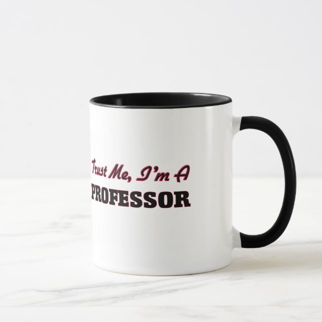 Vertrauen Sie, dass ich ich ein Professor bin Tasse (Rechts)