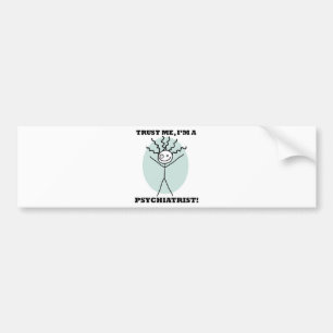 Vertrauen Sie, dass ich ich ein Psychiater bin Autoaufkleber