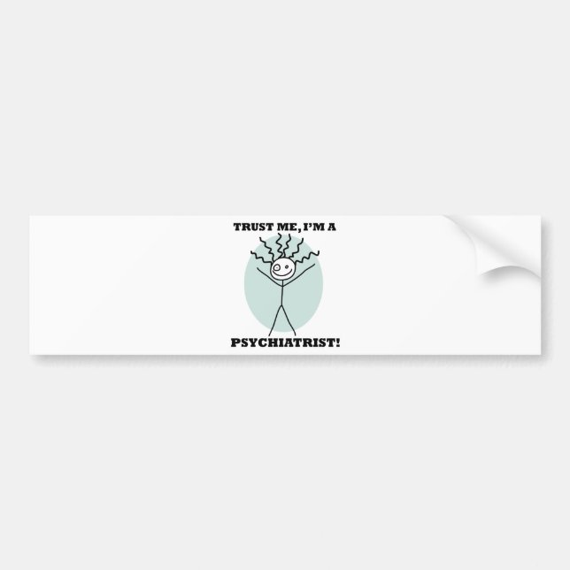 Vertrauen Sie, dass ich ich ein Psychiater bin Autoaufkleber (Vorne)