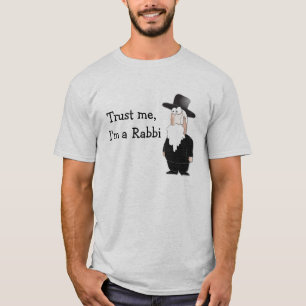 Vertrauen Sie, dass ich ich ein Rabbiner bin! T-Shirt