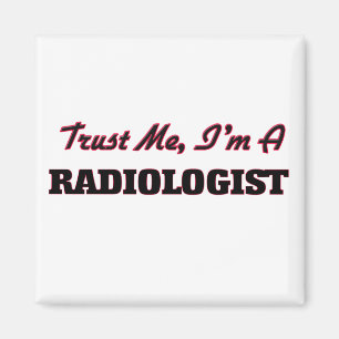 Vertrauen Sie, dass ich ich ein Radiologe bin Magnet