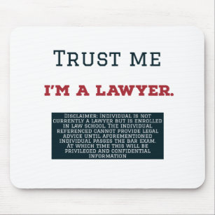 Vertrauen Sie, dass ich ich ein Rechtsanwalt bin Mousepad