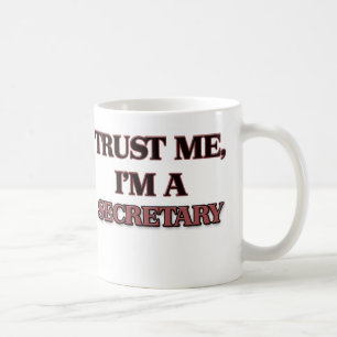 Vertrauen Sie, dass ich ich EIN SEKRETÄR bin Tasse