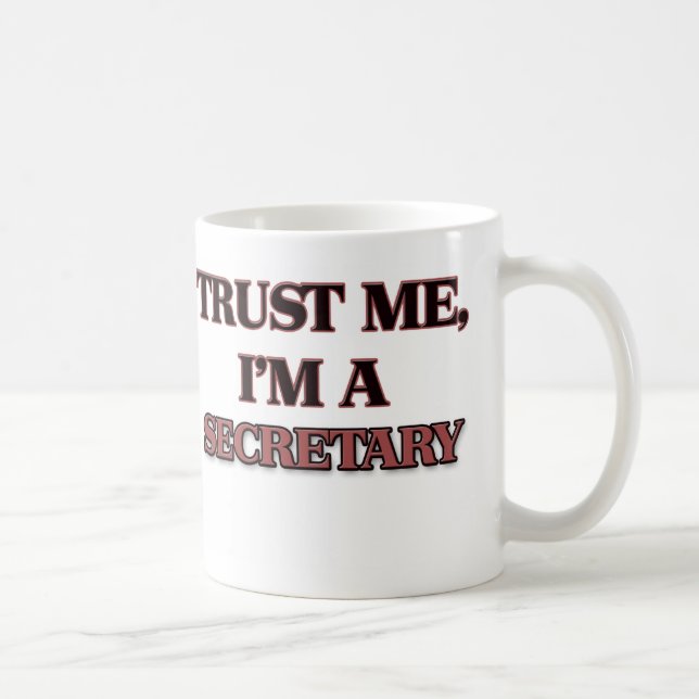 Vertrauen Sie, dass ich ich EIN SEKRETÄR bin Tasse (Rechts)