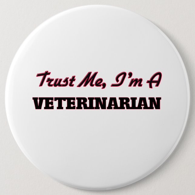 Vertrauen Sie, dass ich ich ein Tierarzt bin Button (Vorderseite)