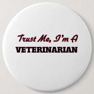 Vertrauen Sie, dass ich ich ein Tierarzt bin Button