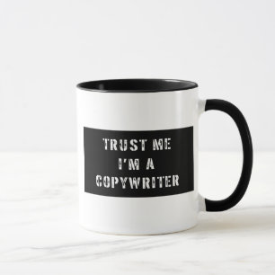 Vertrauen Sie, dass ich ich ein Werbetexter bin Tasse