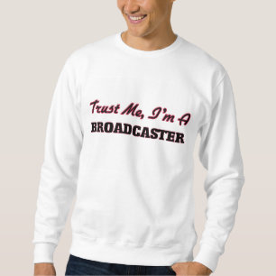 Vertrauen Sie, dass ich ich eine Rundfunksprecher Sweatshirt