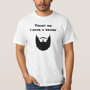 Vertrauen Sie, dass ich ich einen Bart habe T-Shirt