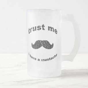 Vertrauen Sie, dass ich ich einen Schnurrbart habe Mattglas Bierglas