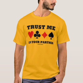 Vertrauen Sie, dass ich ich Ihr Partner bin T-Shirt