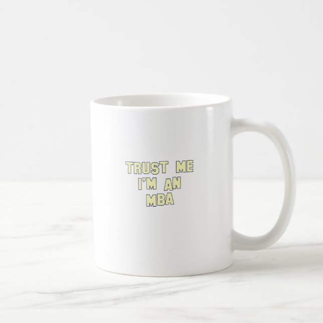 Vertrauen Sie, dass ich ich MBA bin Tasse (Rechts)