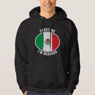Vertrauen Sie, dass ich ich mexikanisch bin Hoodie
