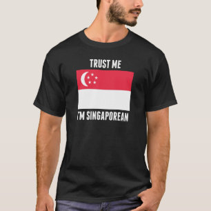 Vertrauen Sie, dass ich ich singapurisch bin T-Shirt
