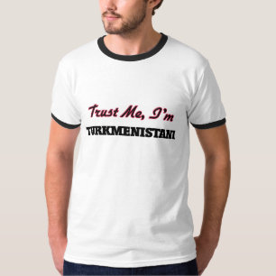 Vertrauen Sie, dass ich ich Turkmenistani bin T-Shirt