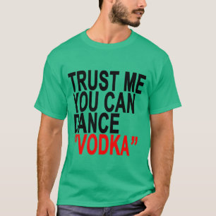 Vertrauen Sie, dass ich Sie Wodka T-Shirts.png T-Shirt