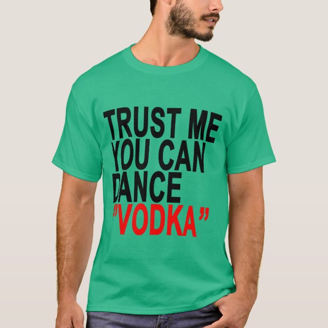 Vertrauen Sie, dass ich Sie Wodka T-Shirts.png T-Shirt (Vorderseite)