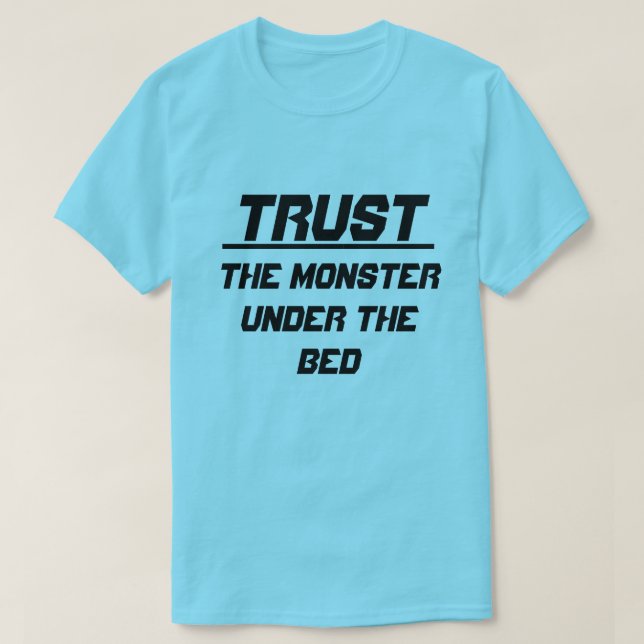 Vertrauen Sie dem Monster unter dem Bett T-Shirt (Design vorne)