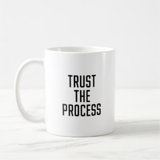 Vertrauen Sie dem Prozess Kaffeetasse
