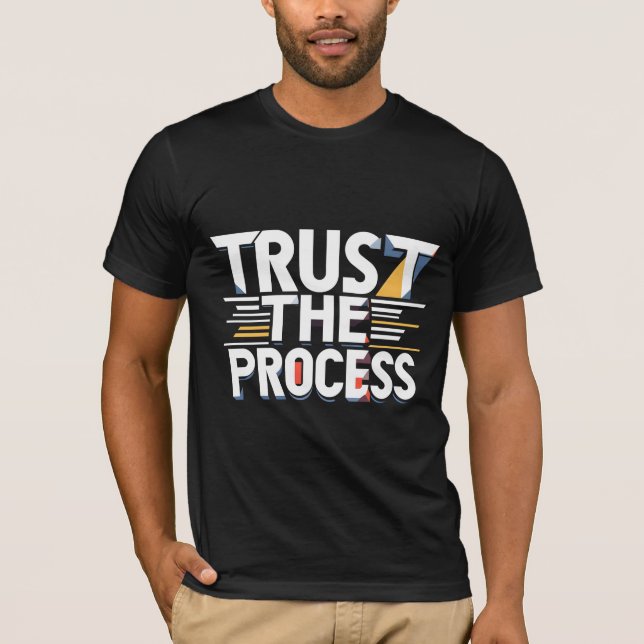 Vertrauen Sie dem Prozess T-Shirt (Vorderseite)