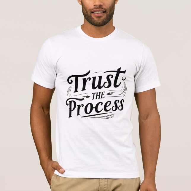 Vertrauen Sie dem Prozess T-Shirt (Vorderseite)