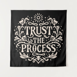 Vertrauen Sie dem Prozess Wandteppich