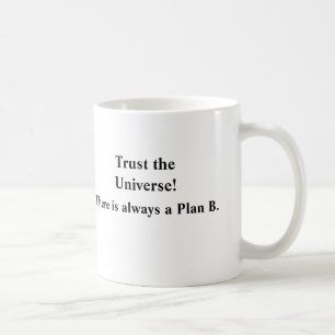 Vertrauen Sie dem Universum! , Gibt es immer einen Tasse