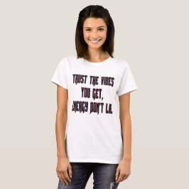 Vertrauen Sie den Vibes T-Shirt