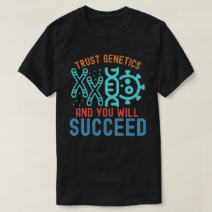 Vertrauen Sie der Genetik und Sie werden erfolgrei T-Shirt