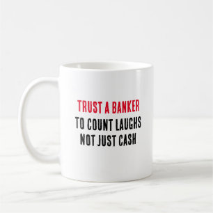 Vertrauen Sie einem Banker, um Lachen zu zählen, n Kaffeetasse