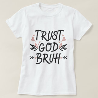 Vertrauen Sie Gott Bruh, Bibel Verse Christlicher  T-Shirt