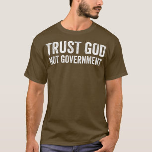 Vertrauen Sie Gott nicht der Regierung T-Shirt