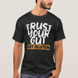 Vertrauen Sie Ihrem Darm nicht Gluten Celiac Disea T-Shirt