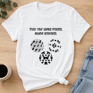 Vertrauen Sie Ihrem einzigartigen Prozess, um Groß T-Shirt