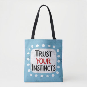 Vertrauen Sie Ihrem Instinkt Tote Bag.