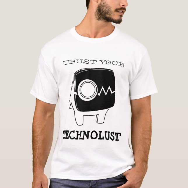 Vertrauen Sie Ihrem Technolust T-Shirt (Vorderseite)