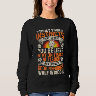 Vertrauen Sie Ihren Instinkten Stehen Sie Für Was  Sweatshirt