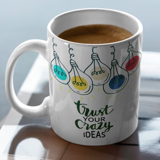 Vertrauen Sie Ihren verrückten Ideen Motivierend Z Kaffeetasse (Von Creator hochgeladen)