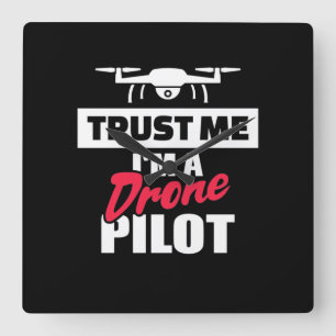 Vertrauen Sie mir, dass ich Drone-Pilot bin Quadratische Wanduhr