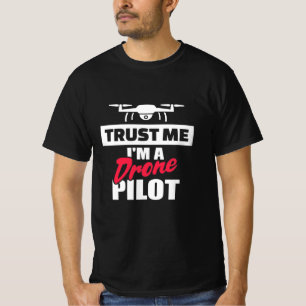Vertrauen Sie mir, dass ich Drone-Pilot bin T-Shirt
