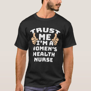 Vertrauen Sie mir, dass ich eine Krankenschwester  T-Shirt