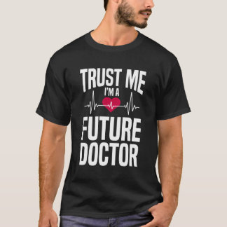 Vertrauen Sie mir, dass ich eine zukünftige Ärztin T-Shirt