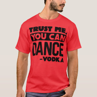 Vertrauen Sie mir, dass Sie Vodka 3 tanzen können T-Shirt