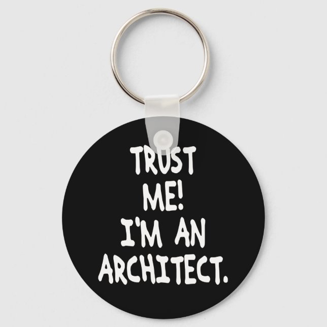 VERTRAUEN SIE MIR, EIN ARCHITEKT ZU SEIN SCHLÜSSELANHÄNGER (Vorderseite)