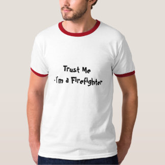 Vertrauen Sie mir Feuerwehrmann T-Shirt