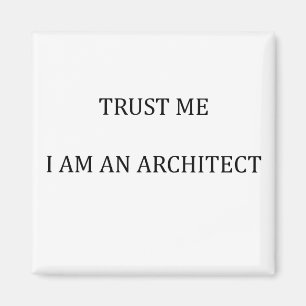 Vertrauen Sie mir, ich bin Architekt Magnet
