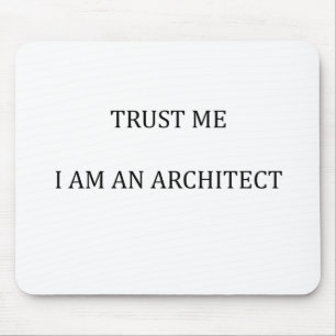 Vertrauen Sie mir, ich bin Architekt Mousepad