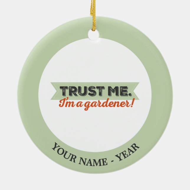 Vertrauen Sie mir. Ich bin ein Gärtner! Keramik Ornament (Hinten)